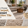 How Do You Choose Frieze Carpet, Plush Carpet and Kitchen Tile in Edmonton?